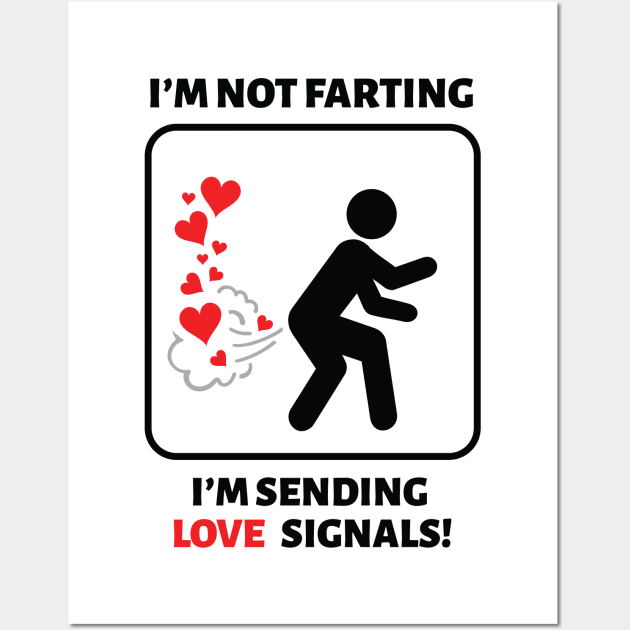 I'm not farting I'm sending love signals Wall Art by dan89